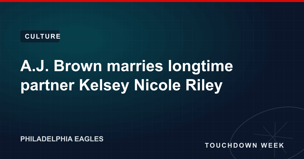 A.J. Brown marries longtime partner Kelsey Nicole Riley | Touchdown Week